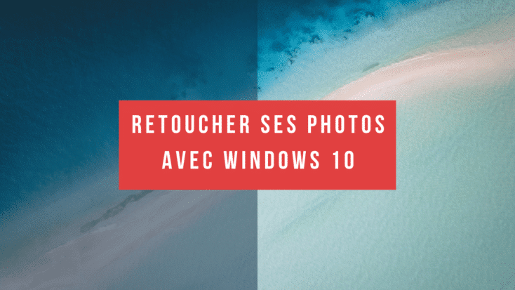 Windows 10 : traiter ses photos comme un pro SANS Lightroom